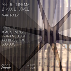 Secret Cinema & Max D-Loved - Martina (Original Mix)