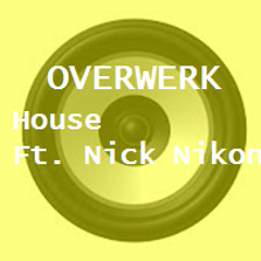 [Electro] OVERWERK- House ft. Nick Nikon BASS BOOSTED