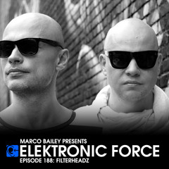 Elektronic Force Podcast 188 with Filterheadz
