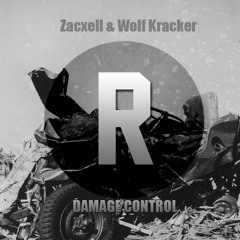 Zacxell & Wolf Kracker - Damage Control [CLICK BUY FOR FREE DOWNLOAD]
