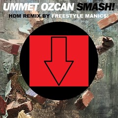 Ummet Ozcan - SMASH (Freestyle Maniacs Smash Freestyle RMX)