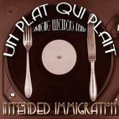 Un Plat Qui Plait (Swinging Electrons Remix) by Intended Immigration