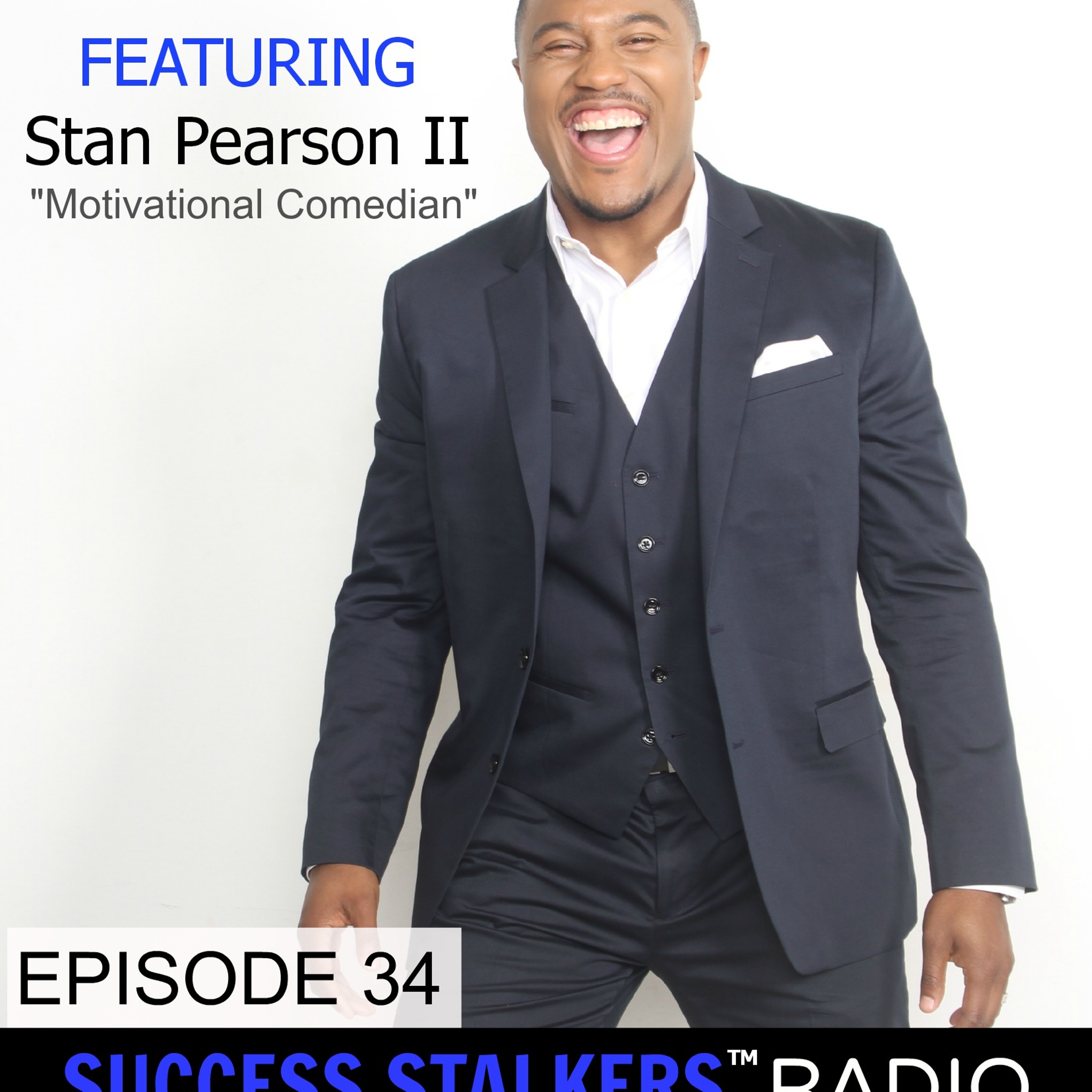Episode image for 34: Stan Pearson: Motivational Comedian, Speaker & Author Shares His Journey