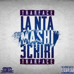 Tkarface (Lil G & The Wind) - La Nta Machi 3chiri