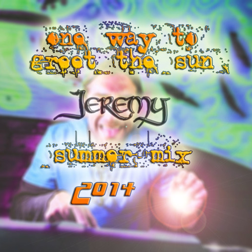 Jeremy's Picks - One way to greet the sun - Summer MIX 2014