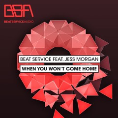 Beat Service feat. Jess Morgan - When You Won't Come Home (Original Mix)