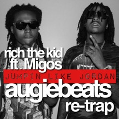 Rich The Kid Ft. Migos - Jumpin Like Jordan (AUGIEBEATS Re - Trap)