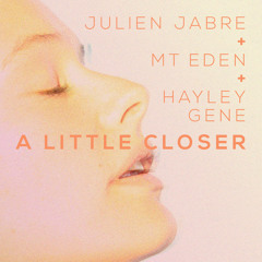 Julien Jabre + Mt Eden + Hayley Gene - A Little Closer