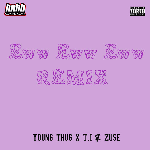 Young Thug - Eww Eww Eww  Feat. T.I. & Zuse