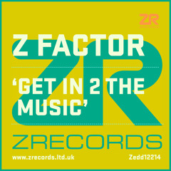 Z Factor - Get In 2 The Music