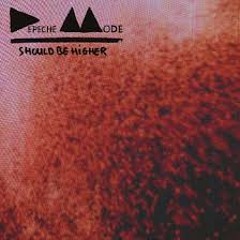 Should Be Higher - Depeche Mode (Maps Remix)