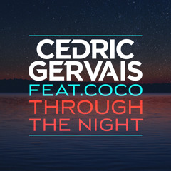 Cedric Gervais Ft. Coco - Through The Night (Chris Lake Radio Edit)