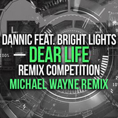 Dannic Feat. Bright Lights - Dear Life (Michael Wayne Remix) [FREE]