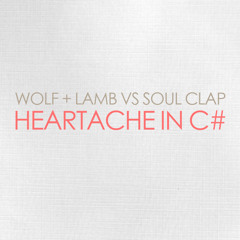Wolf + Lamb vs Soul Clap - Heartache in C#