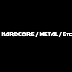 Hardcore / Metal / Etc