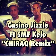 Casino Jizzle-"CHIRAQ Remix" Ft SMF Kelo
