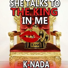 SHE TALKS TO THE KING IN ME..K-NADA..feat DEE LEE and RAYG