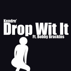 Drop Wit It Ft. Bobby Brackins