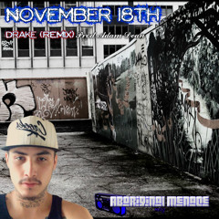 MES.G - Novemeber 18th (Drake Remix) 2014 Prod. Adam Dean