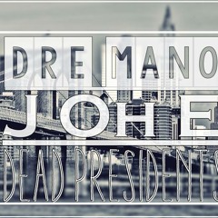 Dre Mano Feat. J Oh E - Dead Presidents