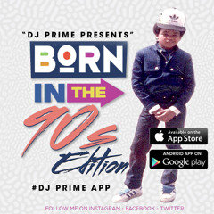 BORN IN 90'S EDITION (DJ PRIME MIX)
