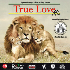 TRUE LOVE Mixtape Hosted By MIGHTY MYSTIC. Mixed by DASH EYE ( TRIBE OF KINGS SOUND )