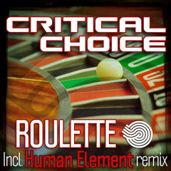 Critical Choice - Roulette (Human Element Remix)