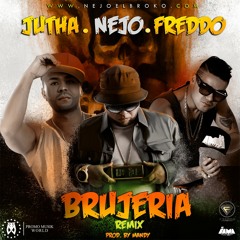 Brujeria (Official Remix)- Freddo Ft. Jutha & Ñejo