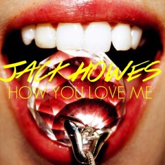How You Love Me - 3LAU - Jack Howes Remix