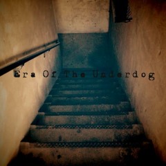 Era Of The UnderDog