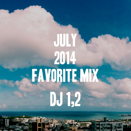 Stream DJ 1,2 Favorite Mix JULY 2014 by DJ 1,2 Listen online for free