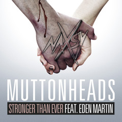 Muttonheads - Stronger Than Ever (Naxsy Official Remix)