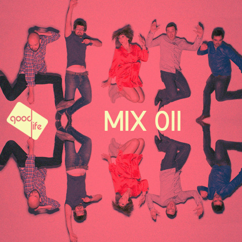 Good Life Mix: 011 : Crazy P