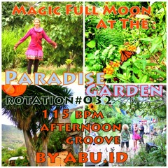 Rotation#032,ParadiseGarden FullMoonGathering JULY 11.-13. Part 1-115bpm afternoon-grooves