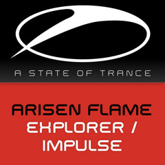 Arisen Flame - Explorer (Original Mix) TUNE OF THE WEEK @ ASOT 672 & ASOT 673, ASOT 674, ASOT 679