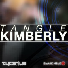Tangle - Kimberly (Sample) {Tytanium Recordings/Black Hole} OUT NOW