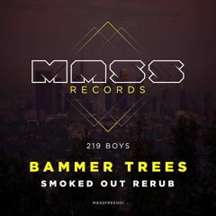 219 Boys - Bammer Trees (Smoked Out ReRub)***FREE DOWNLOAD***