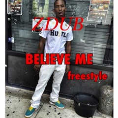 Zdub- BELIEVE ME FREESTYLE