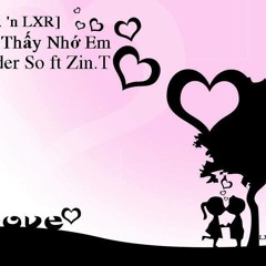 [BFR ‘n LXR] Cảm thấy nhớ em – Leader Sò ft Zin.T