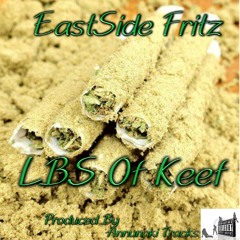 Pounds Of Keef By:EastSide Fritz Produced by:Annunaki Tracks