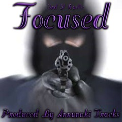 Focused Produced By:Annunaki Tracks