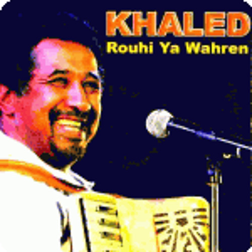 cheb khaled rouhi ya wahran cheb khaled rouhi ya wahran