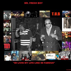 Mr. Fresh Boy -  Livin My Life Like Im Famous