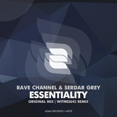Rave CHannel & Serdar Grey - Essentiality (Cut From Part Of You 010)