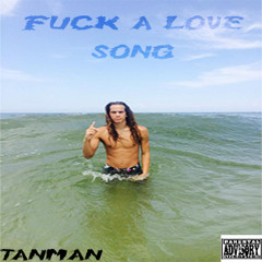 Fuck A Love Song (Prod By. Lucid Dreams)