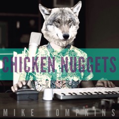 Chicken Nuggets - Mike Tompkins