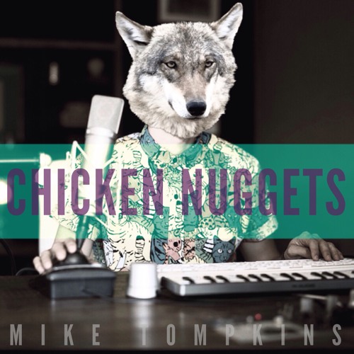 Chicken Nuggets - Mike Tompkins