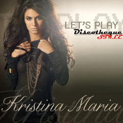 Kristina Maria - Let's Play (Discotheque Style Remix)