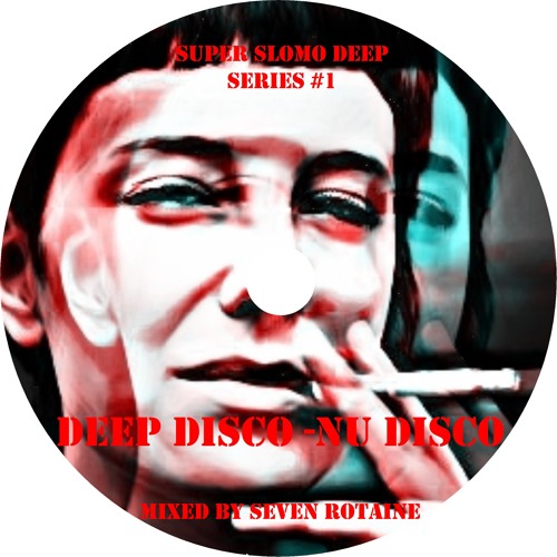 Seven Rotaine presents Deep Disco-Nu Disco (Super SloMo Deep Series # 1)