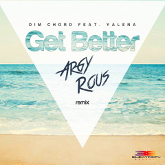 Dim Chord Feat. Yalena - Get Better (Argy Rous 2K14 Remix) Available 11th August